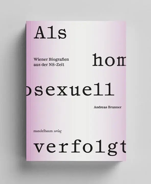 Andreas Brunner: Als homosexuell verfolgt. Wiener Biografien aus der NS-Zeit, Wien 2023, Mandelbaum Verlag  