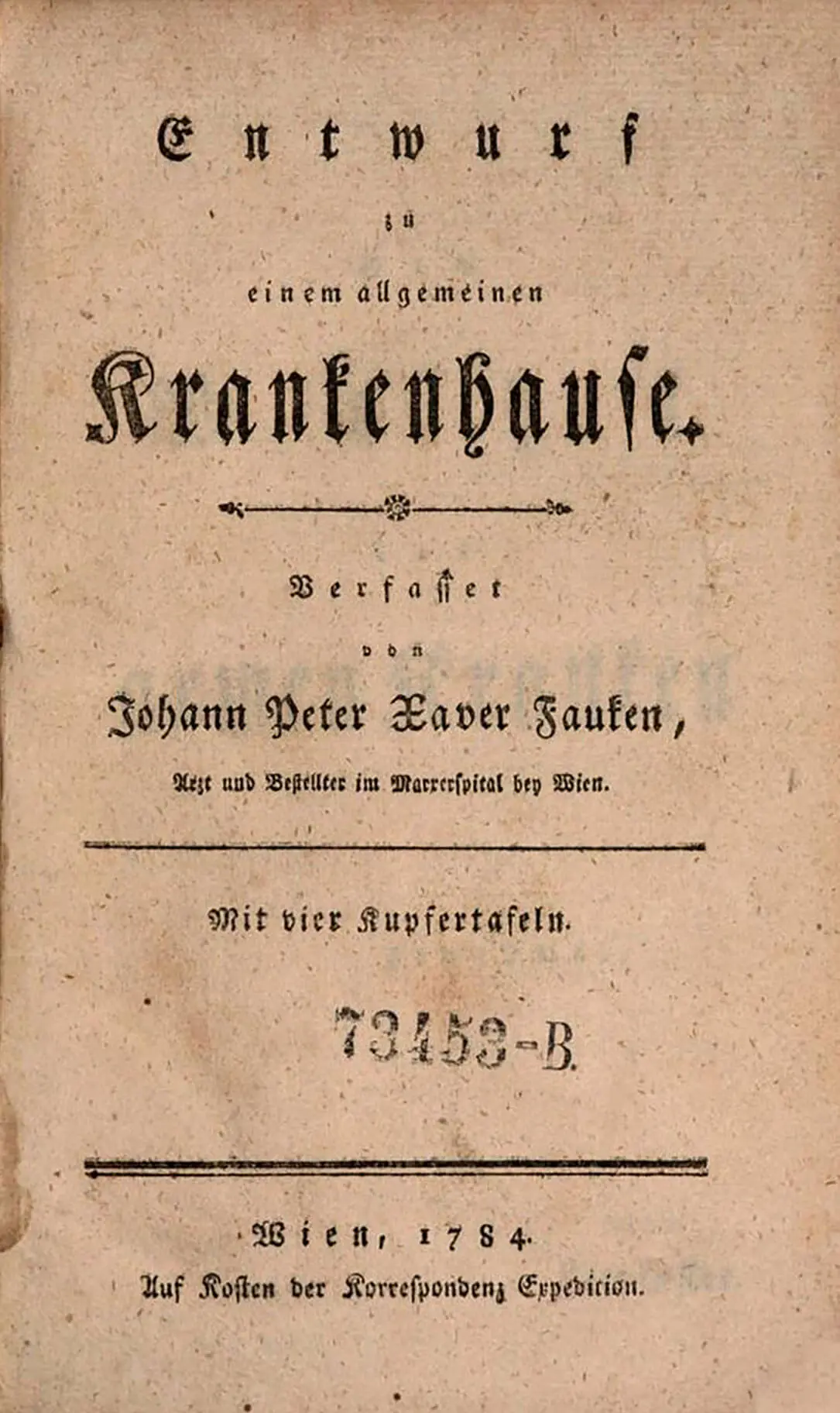 Johann Peter Xaver Fauken, Entwurf zu einem allgemeinen Krankenhause, Wien 1784, Universitätsbibliothek der Medizinischen Universität Wien