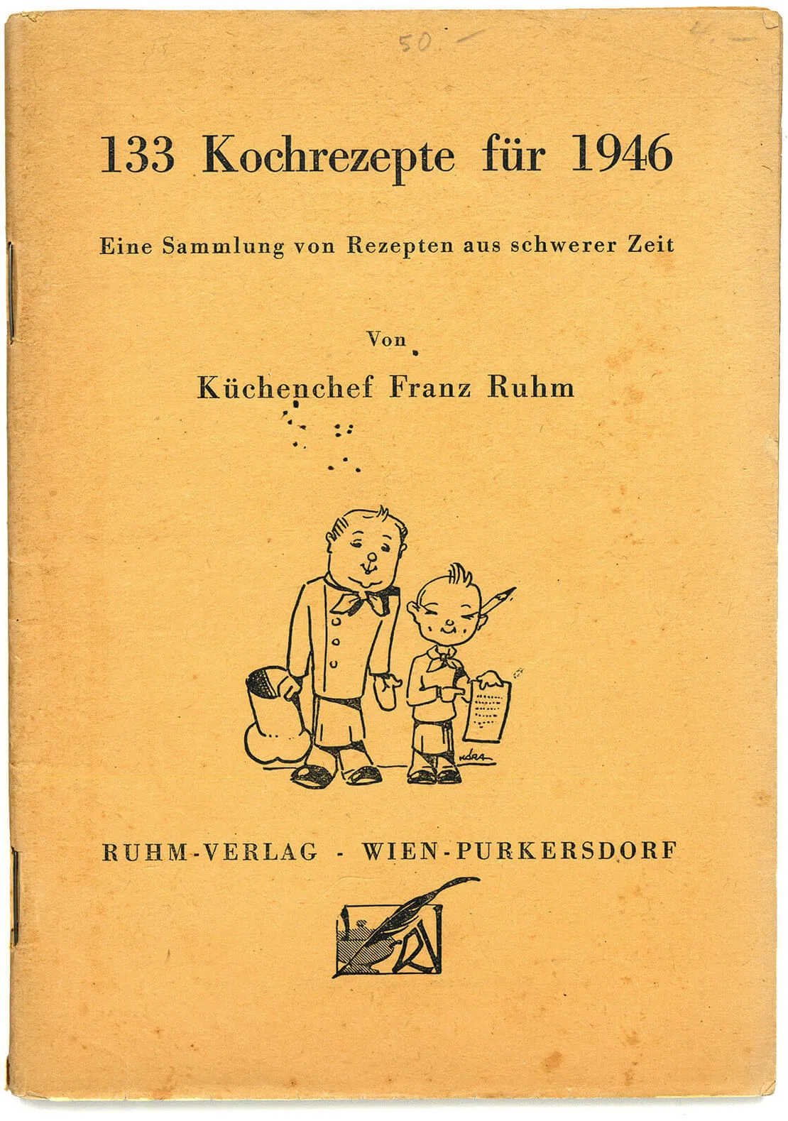 Franz Ruhm, 133 Kochrezepte für 1946, Wien Museum, Inv.-Nr. 222450/1 [Hinweis: Ein Reprint der Broschüre ist im Wien Museum Shop erhältlich.]  