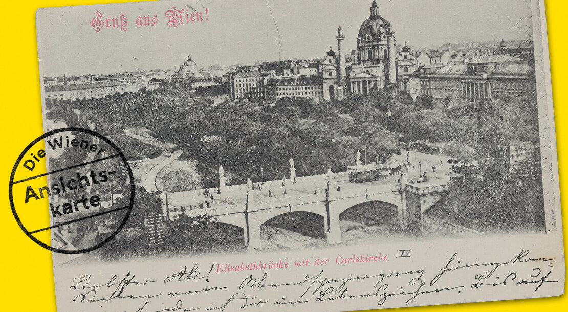 „Gruss aus Wien! Elisabethbrücke mit der Karlskirche“, Ansichtskarte, gelaufen 1899 von Wien nach Wels, Wien Museum 