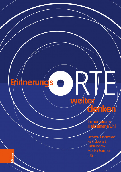 Cover des Bandes „ErinnerungsORTE weiter denken. In memoriam Heidemarie Uhl“, Böhlau Verlag, 2023 